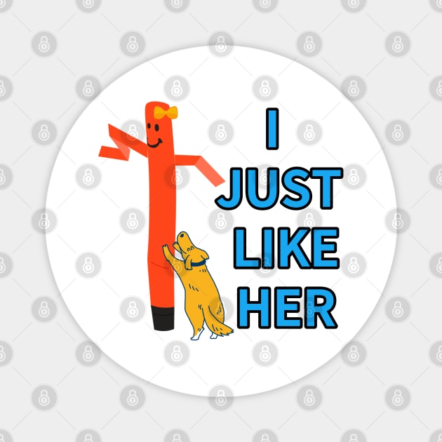 I JUST LIKE HER Magnet by zzzozzo